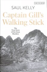 Captain Gill's Walking Stick: The True Story of the Sinai Murders цена и информация | Исторические книги | kaup24.ee