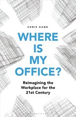 Where is My Office?: Reimagining the Workplace for the 21st Century hind ja info | Majandusalased raamatud | kaup24.ee
