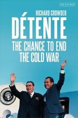Detente: The Chance to End the Cold War hind ja info | Ajalooraamatud | kaup24.ee