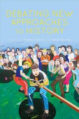 Debating New Approaches to History hind ja info | Ajalooraamatud | kaup24.ee