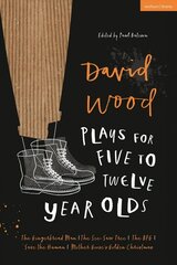 David Wood Plays for 5-12-Year-Olds: The Gingerbread Man; The See-Saw Tree; The BFG; Save the Human; Mother Goose's Golden Christmas hind ja info | Noortekirjandus | kaup24.ee