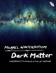 Dark Matter: Independent Filmmaking in the 21st Century hind ja info | Kunstiraamatud | kaup24.ee