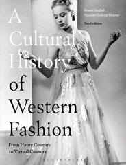 Cultural History of Western Fashion: From Haute Couture to Virtual Couture 3rd edition цена и информация | Книги об искусстве | kaup24.ee