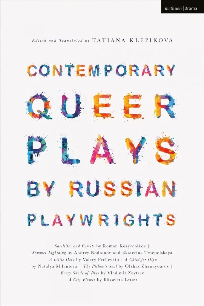 Contemporary Queer Plays by Russian Playwrights: Satellites and Comets; Summer Lightning; A Little Hero; A Child for Olya; The Pillow's Soul; Every Shade of Blue; A City Flower hind ja info | Ajalooraamatud | kaup24.ee