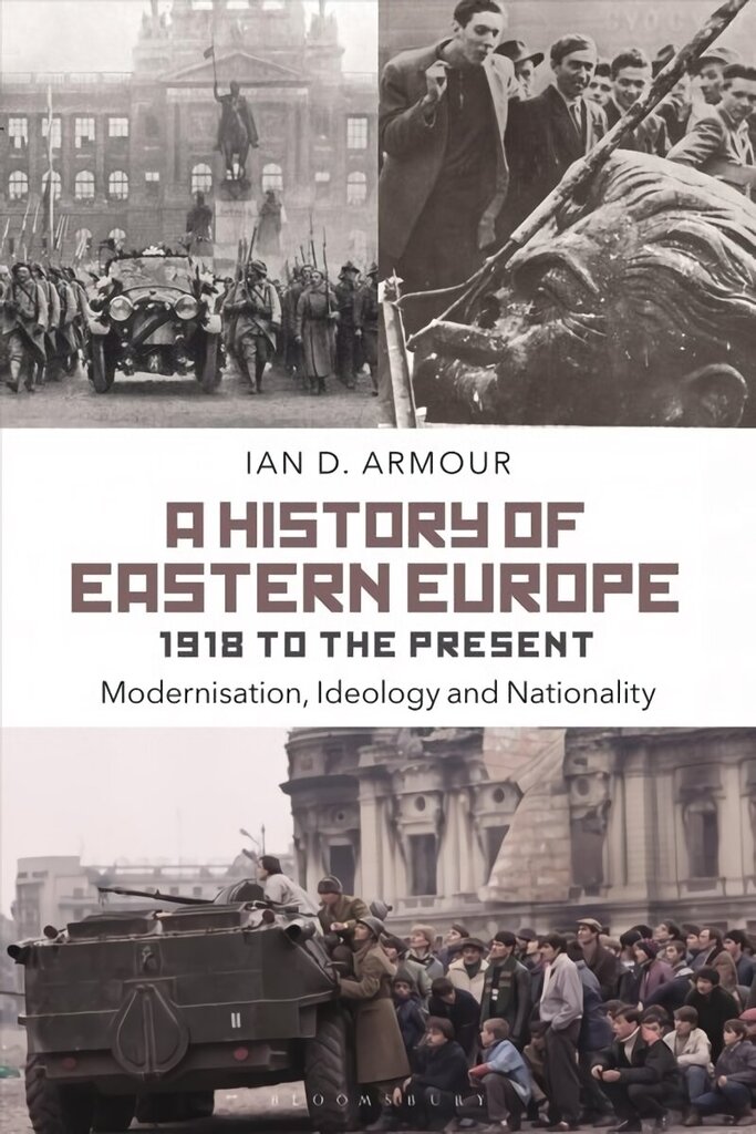History of Eastern Europe 1918 to the Present: Modernisation, Ideology and Nationality hind ja info | Ajalooraamatud | kaup24.ee