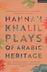 Hannah Khalil: Plays of Arabic Heritage: Plan D; Scenes from 73* Years; A Negotiation; A Museum in Baghdad; Last of the Pearl Fishers; Hakawatis hind ja info | Ajalooraamatud | kaup24.ee