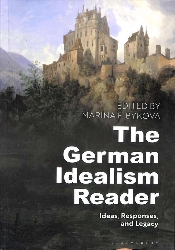 German Idealism Reader: Ideas, Responses, and Legacy hind ja info | Ajalooraamatud | kaup24.ee