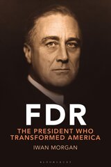 FDR: Transforming the Presidency and Renewing America цена и информация | Биографии, автобиогафии, мемуары | kaup24.ee