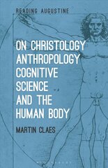 On Christology, Anthropology, Cognitive Science and the Human Body цена и информация | Духовная литература | kaup24.ee