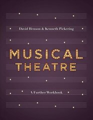 Musical Theatre: A Workbook for Further Study 1st ed. 2017 hind ja info | Kunstiraamatud | kaup24.ee