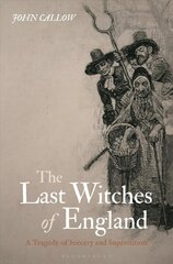 Last Witches of England: A Tragedy of Sorcery and Superstition цена и информация | Духовная литература | kaup24.ee