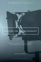 Lighting for Cinematography: A Practical Guide to the Art and Craft of Lighting for the Moving Image цена и информация | Книги об искусстве | kaup24.ee