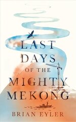 Last Days of the Mighty Mekong hind ja info | Entsüklopeediad, teatmeteosed | kaup24.ee