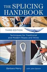 Splicing Handbook: Techniques for Traditional and Modern Ropes and Wires 3rd edition hind ja info | Kunstiraamatud | kaup24.ee