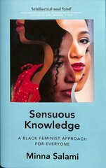 Sensuous Knowledge: A Black Feminist Approach for Everyone hind ja info | Luule | kaup24.ee
