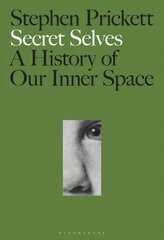 Secret Selves: A History of Our Inner Space hind ja info | Ajalooraamatud | kaup24.ee