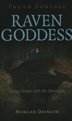 Pagan Portals - Raven Goddess - Going Deeper with the Morrigan hind ja info | Usukirjandus, religioossed raamatud | kaup24.ee