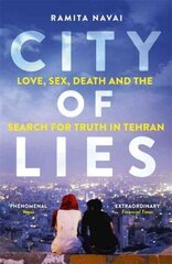 City of Lies: Love, Sex, Death and the Search for Truth in Tehran hind ja info | Ajalooraamatud | kaup24.ee