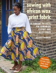 Sewing with African Wax Print Fabric: 25 Vibrant Projects for Handmade Clothes and Accessories hind ja info | Tervislik eluviis ja toitumine | kaup24.ee