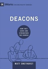 Deacons: How They Serve and Strengthen the Church hind ja info | Usukirjandus, religioossed raamatud | kaup24.ee