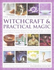 Illustrated Encyclopedia of Witchcraft & Practical Magic: A Visual Guide to the History and Practice of Magic Through the Ages - Its Origins, Ancient Traditions, Language, Learning, Ways and Rituals, and Great Practitioners цена и информация | Духовная литература | kaup24.ee