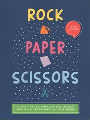 Rock, Paper, Scissors: Simple, Thrifty, Fun Activities to Keep Your Family Entertained All Year Round цена и информация | Книги о питании и здоровом образе жизни | kaup24.ee