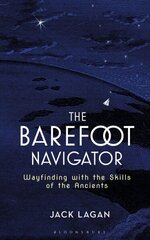 Barefoot Navigator: Wayfinding with the Skills of the Ancients цена и информация | Книги о питании и здоровом образе жизни | kaup24.ee