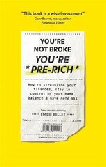 You're Not Broke You're Pre-Rich: How to streamline your finances, stay in control of your bank balance and have more GBPGBPGBP hind ja info | Eneseabiraamatud | kaup24.ee