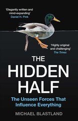 Hidden Half: The Unseen Forces That Influence Everything Main цена и информация | Книги по социальным наукам | kaup24.ee