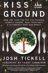 Kiss the Ground: How the Food You Eat Can Reverse Climate Change, Heal Your Body & Ultimately Save Our World цена и информация | Книги по экономике | kaup24.ee