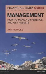 Financial Times Guide to Management, The: How to be a Manager Who Makes a Difference and Gets Results цена и информация | Книги по экономике | kaup24.ee