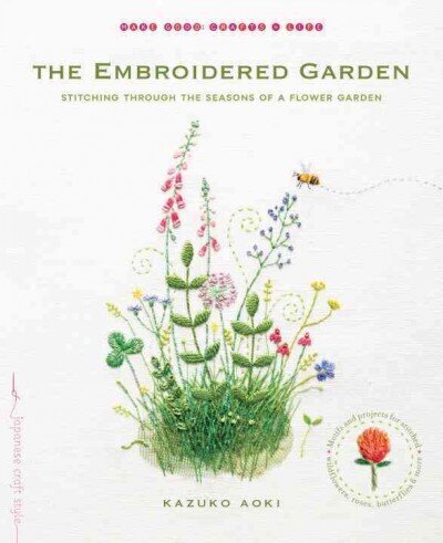 Embroidered Garden: Stitching through the Seasons of a Flower Garden hind ja info | Tervislik eluviis ja toitumine | kaup24.ee