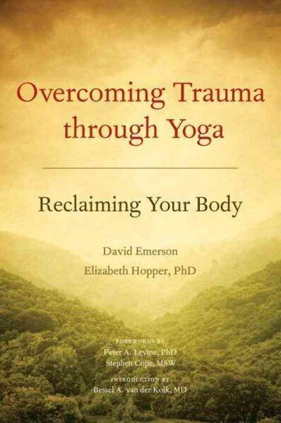 Overcoming Trauma through Yoga: Reclaiming Your Body цена и информация | Eneseabiraamatud | kaup24.ee