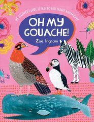 Oh My Gouache!: The beginner's guide to painting with opaque watercolour hind ja info | Tervislik eluviis ja toitumine | kaup24.ee