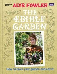 Edible Garden: How to Have Your Garden and Eat It цена и информация | Книги по садоводству | kaup24.ee