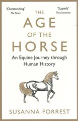 Age of the Horse: An Equine Journey through Human History Main hind ja info | Ajalooraamatud | kaup24.ee