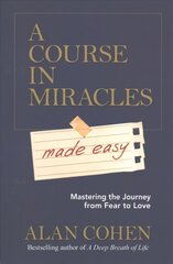 Course in Miracles Made Easy: Mastering the Journey from Fear to Love hind ja info | Eneseabiraamatud | kaup24.ee