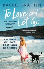 To Love and Let Go: A Memoir of Love, Loss, and Gratitude from Yoga Girl hind ja info | Elulooraamatud, biograafiad, memuaarid | kaup24.ee