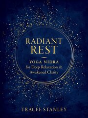 Radiant Rest: Yoga Nidra for Deep Relaxation and Awakened Clarity цена и информация | Самоучители | kaup24.ee