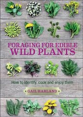 Foraging for Edible Wild Plants: How to Identify, Cook and Enjoy Them 2nd edition цена и информация | Книги по садоводству | kaup24.ee