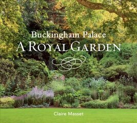 Buckingham Palace: A Royal Garden цена и информация | Книги по садоводству | kaup24.ee