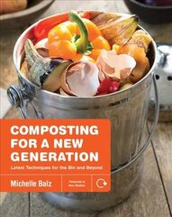 Composting for a New Generation: Latest Techniques for the Bin and Beyond hind ja info | Aiandusraamatud | kaup24.ee