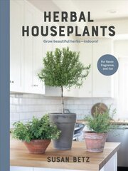 Herbal Houseplants: Grow beautiful herbs - indoors! For flavor, fragrance, and fun цена и информация | Книги по садоводству | kaup24.ee