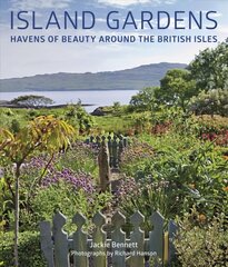 Island Gardens: Havens of Beauty Around the British Isles Illustrated Edition hind ja info | Aiandusraamatud | kaup24.ee