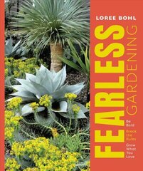 Fearless Gardening: Be Bold, Break the Rules and Grow What You Love: Be Bold, Break the Rules, and Grow What You Love цена и информация | Книги по садоводству | kaup24.ee