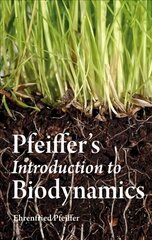 Pfeiffer's Introduction to Biodynamics hind ja info | Aiandusraamatud | kaup24.ee