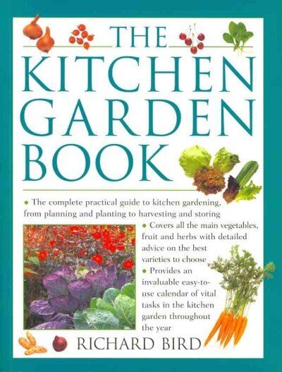 Kitchen Garden Book: The Complete Practical Guide to Kitchen Gardening, from Planning and Planting to Harvesting and Storing hind ja info | Aiandusraamatud | kaup24.ee