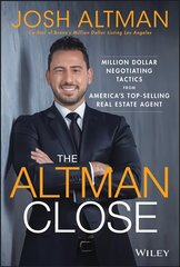 Altman Close: Million-Dollar Negotiating Tactics from America's Top-Selling Real Estate Agent hind ja info | Majandusalased raamatud | kaup24.ee