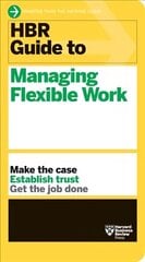 HBR Guide to Managing Flexible Work (HBR Guide Series) цена и информация | Книги по экономике | kaup24.ee