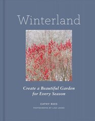 Winterland: Create a Beautiful Garden for Every Season hind ja info | Aiandusraamatud | kaup24.ee